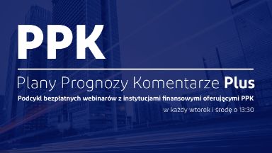 Zdjęcie artykułu Oferty_Instytucji_Finansowych__podsumowanie_webinariow_Plany_Prognozy_Komentarze_PLUS