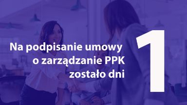 Zdjęcie artykułu Firmom_z_II_i_III_etapu_wdrozenia_PPK_zostal_1_dzien_na_zawarcie_umowy_o_zarzadzanie_
