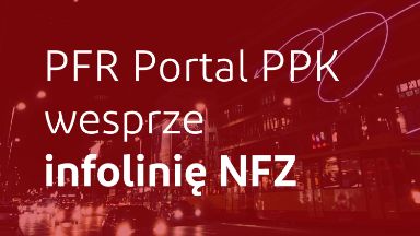 Zdjęcie artykułu Koronawirus_PFR_Portal_PPK_wesprze_infolinie_NFZ