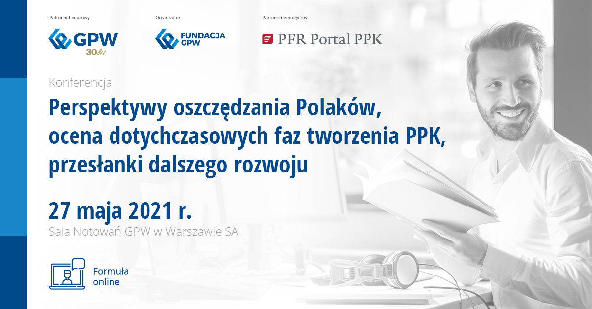 Zdjęcie artykułu Perspektywy oszczędzania Polaków, ocena dotychczasowych faz tworzenia PPK – konferencja Fundacji GPW