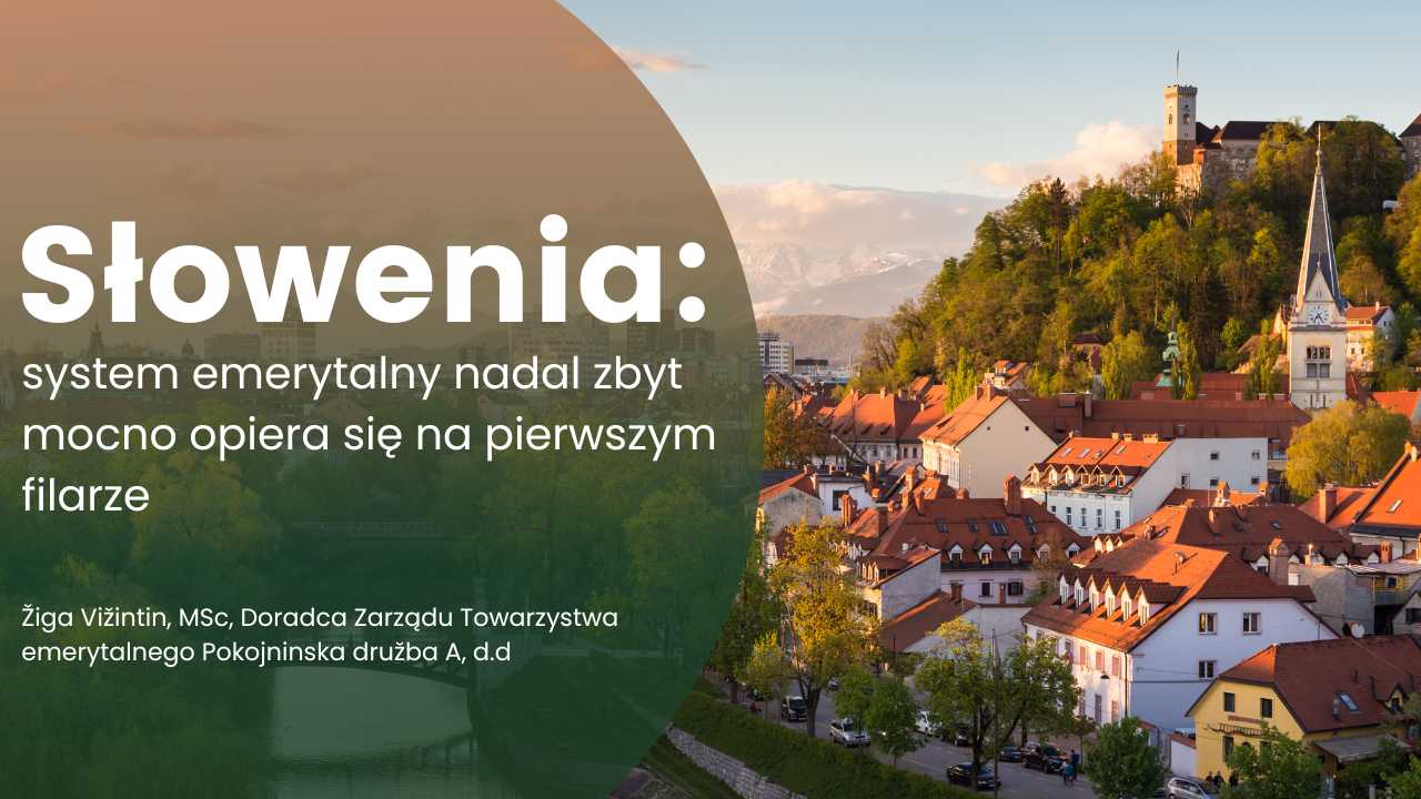 Słoweński system emerytalny nadal zbyt mocno opiera się na pierwszym filarze