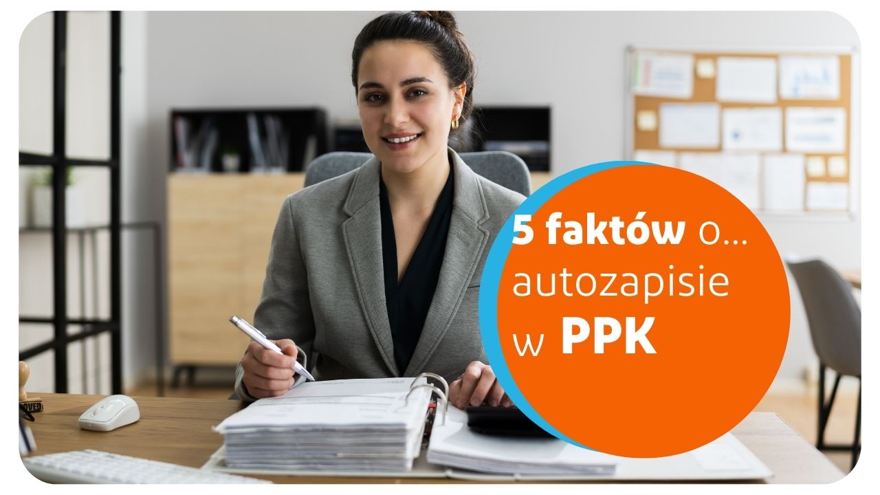 5 faktów o autozapisie do PPK