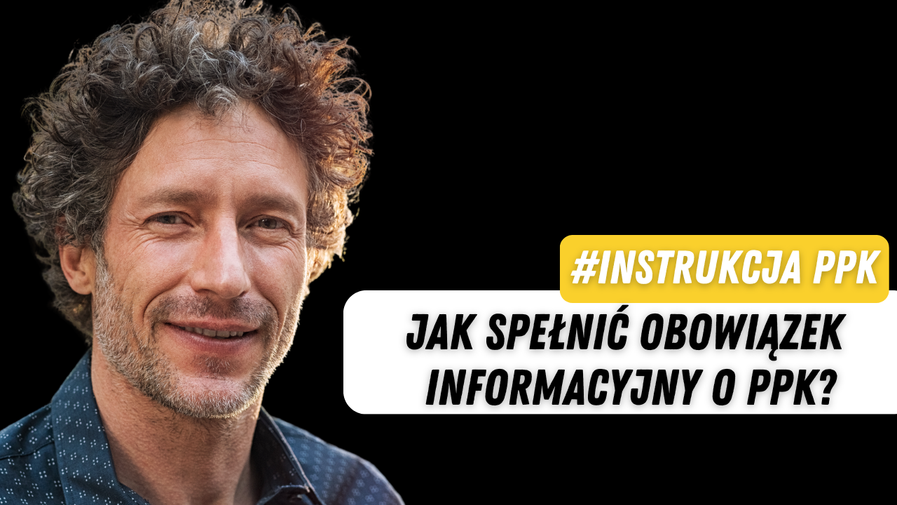 #Instrukcja PPK: Jak spełnić obowiązek informacyjny o PPK?
