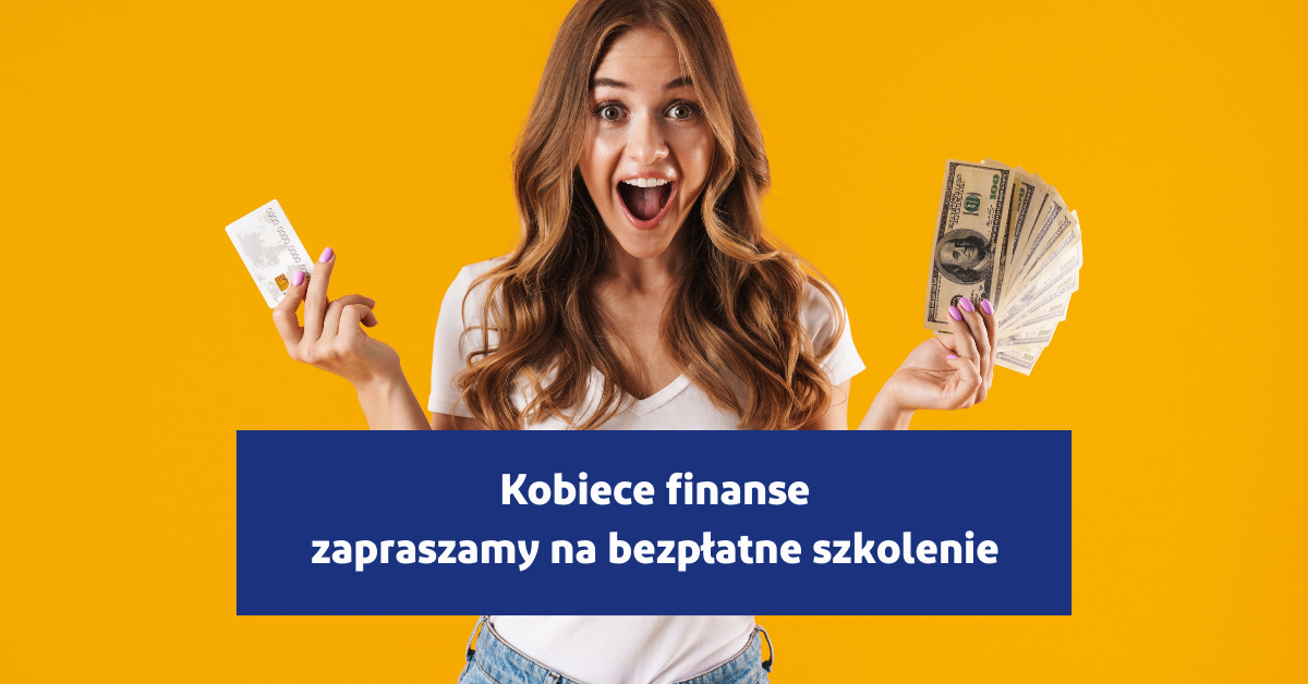 Kobiece finanse – zapisz się na bezpłatne szkolenie dla kobiet!