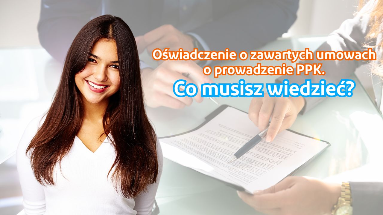 Oświadczenie o zawartych umowach o prowadzenie PPK – kiedy i po co je złożyć