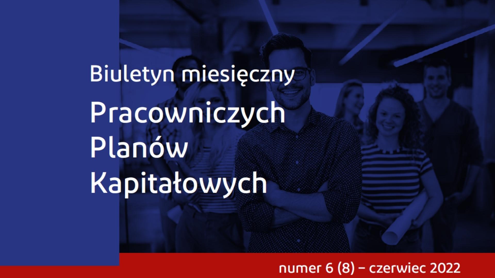Co nowego w PPK? – zapraszamy do lektury czerwcowego Biuletynu miesięcznego PPK