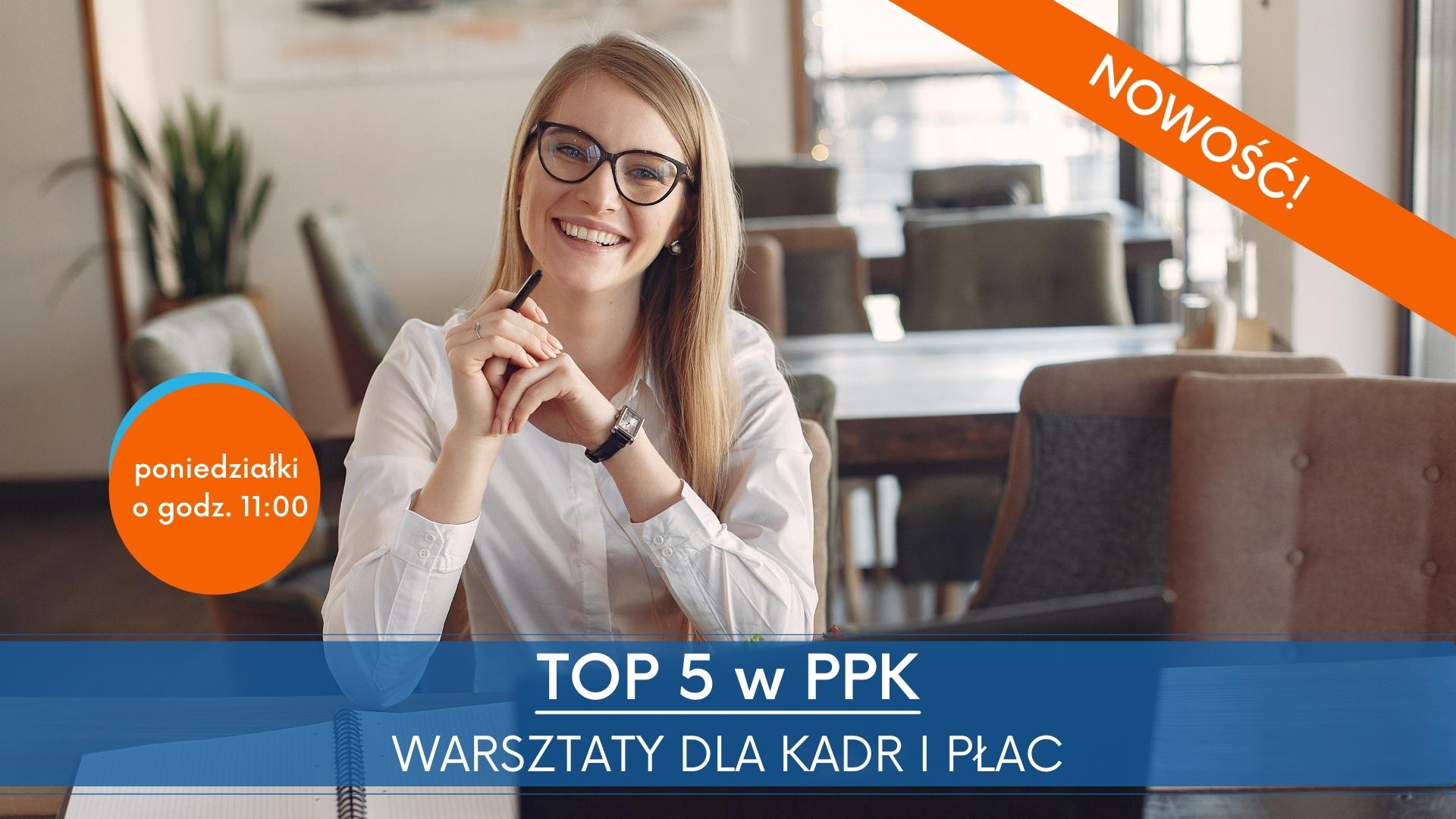 Zapraszamy na cykl „TOP 5 w PPK” – warsztaty dla kadr i płac