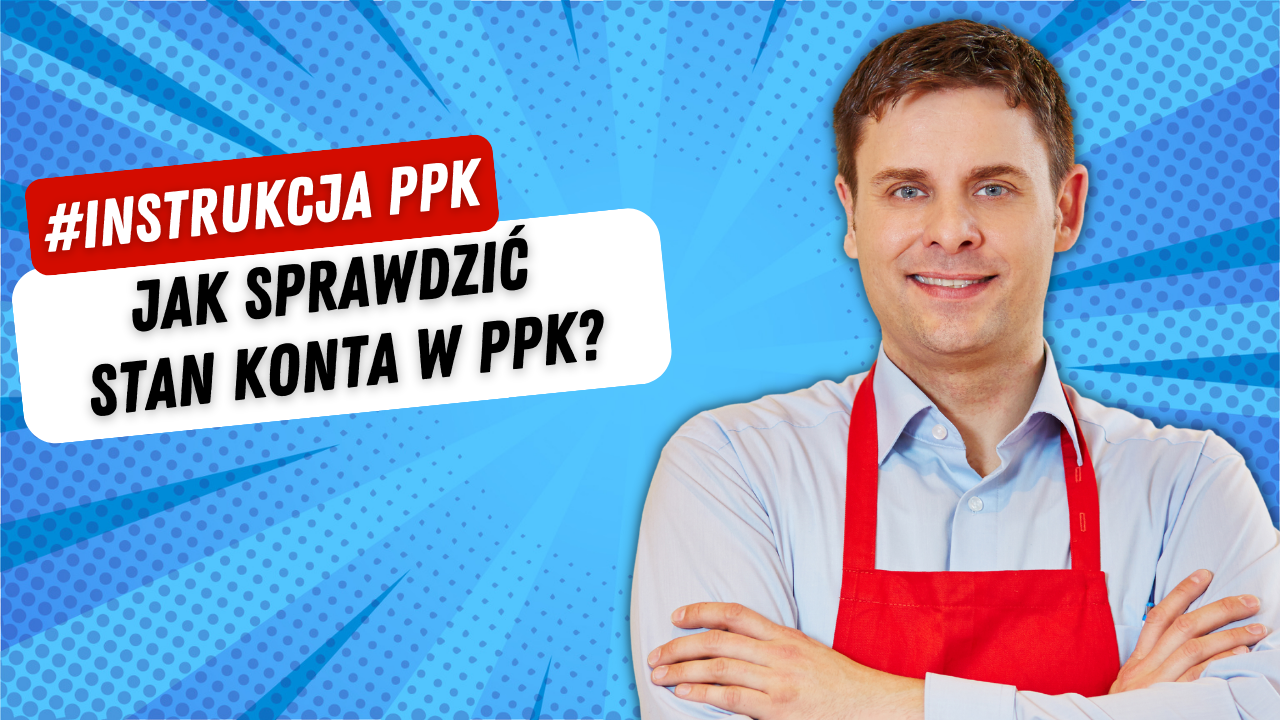 #instrukcja PPK: Jak sprawdzić stan konta w PPK?