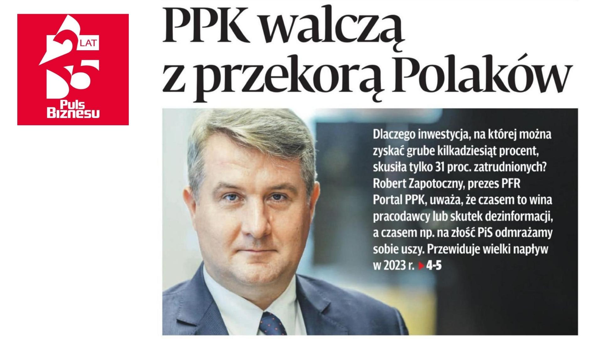 PPK pokutują za cudze grzechy – wywiad z Robertem Zapotocznym w „Pulsie Biznesu”