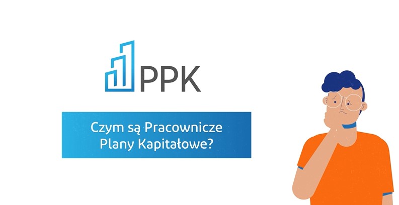 Czym są Pracownicze Plany Kapitałowe? #PoznajPPK!