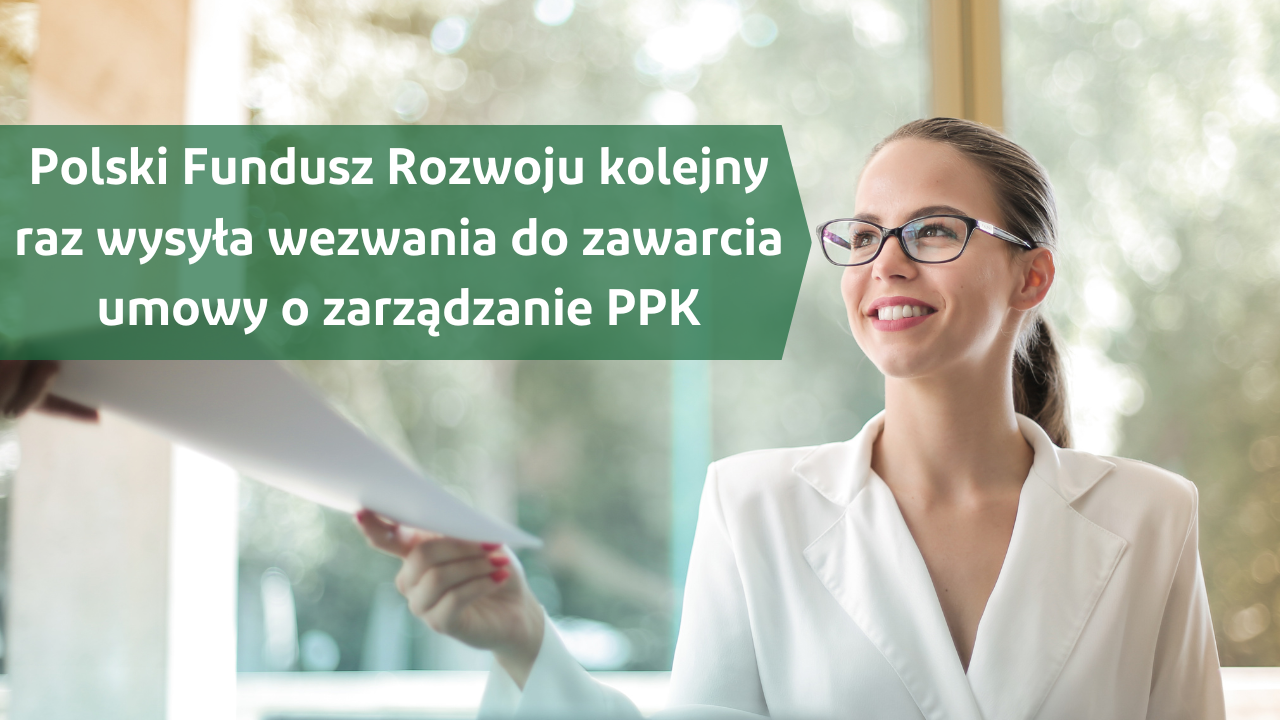 Polski Fundusz Rozwoju kolejny raz wysyła wezwania do zawarcia umowy o zarządzanie PPK