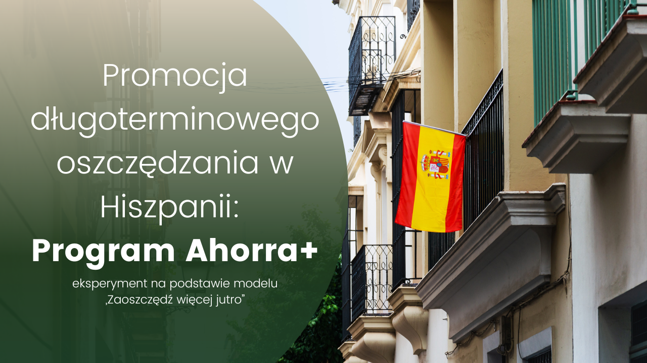 Promocja długoterminowego oszczędzania w Hiszpanii: Program Ahorra+