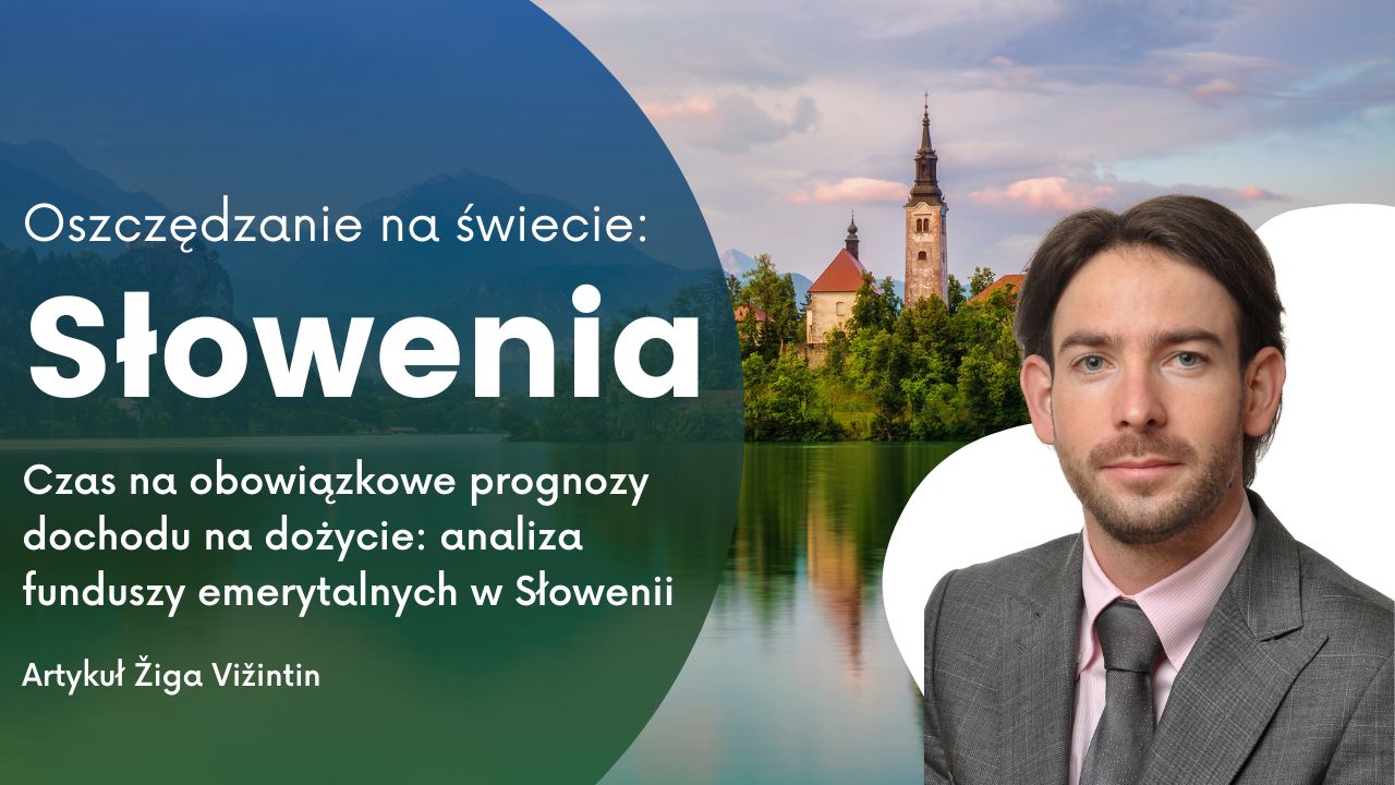 Czas na obowiązkowe prognozy dochodu na dożycie: analiza funduszy emerytalnych w Słowenii