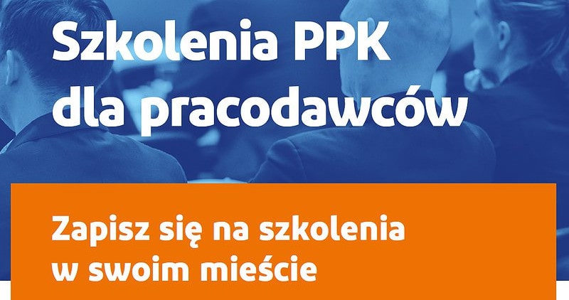 Zapraszamy na szkolenia otwarte z PPK: Radom, Rzeszów i Dębica