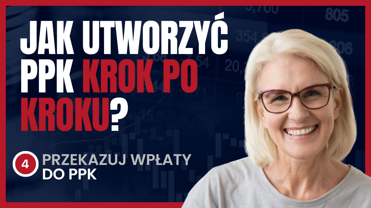Jak utworzyć PPK krok po kroku? Krok nr 4 - Przekazuj wpłaty do PPK