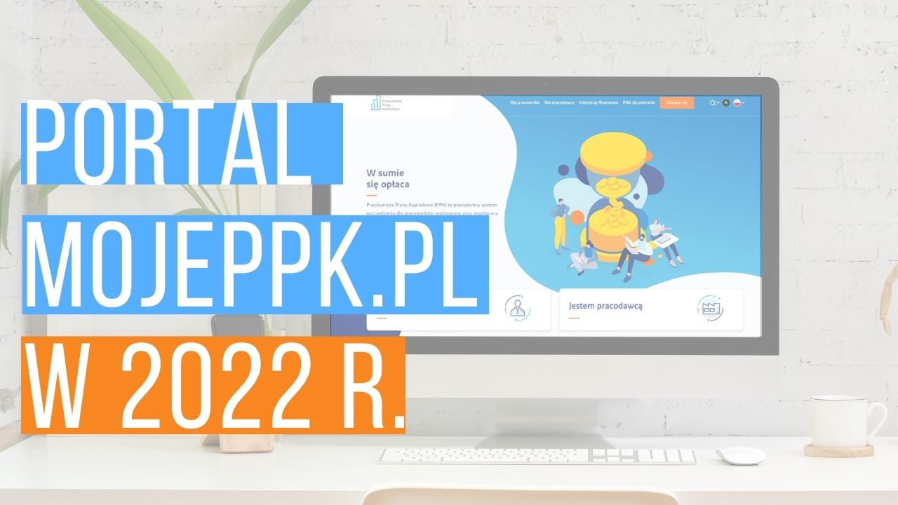 Co zmieniło się w 2022 roku na portalu mojeppk.pl?