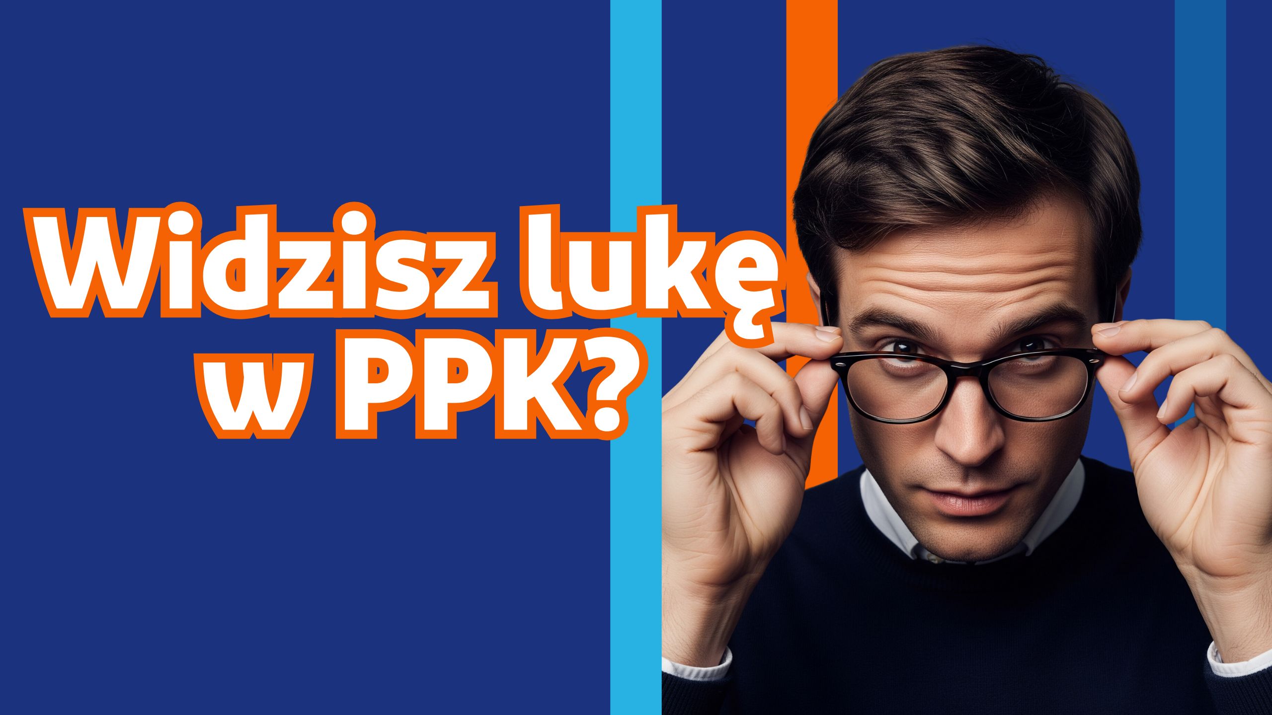 Zdjęcie artykułu czy_widzisz_luke_w_ppk
