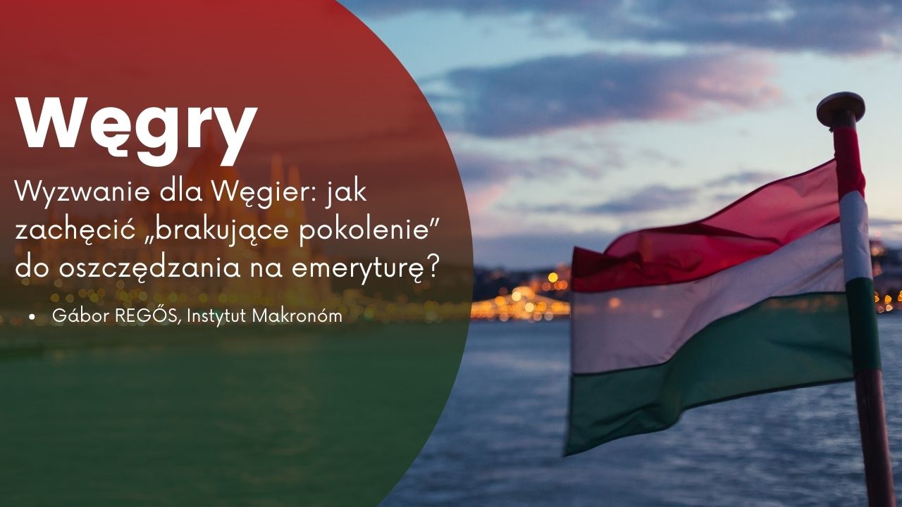 Wyzwanie dla Węgier: jak zachęcić „brakujące pokolenie” do oszczędzania na emeryturę?