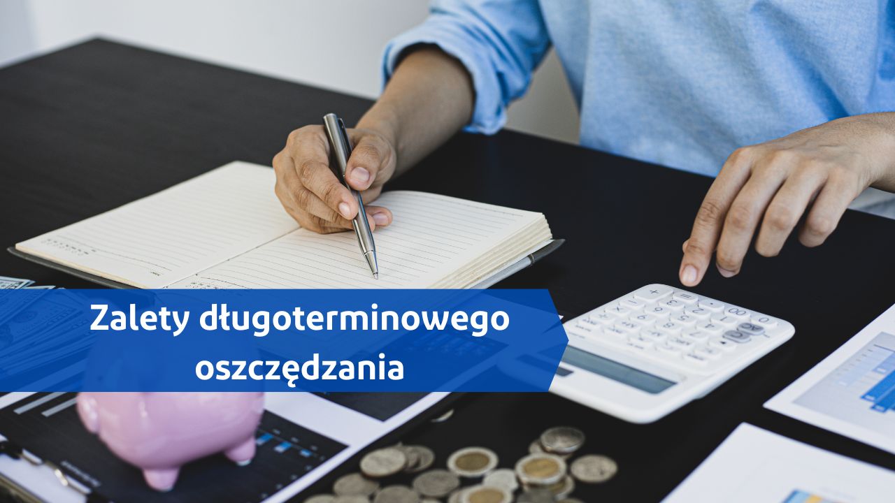 Jakie są zalety długoterminowego oszczędzania?