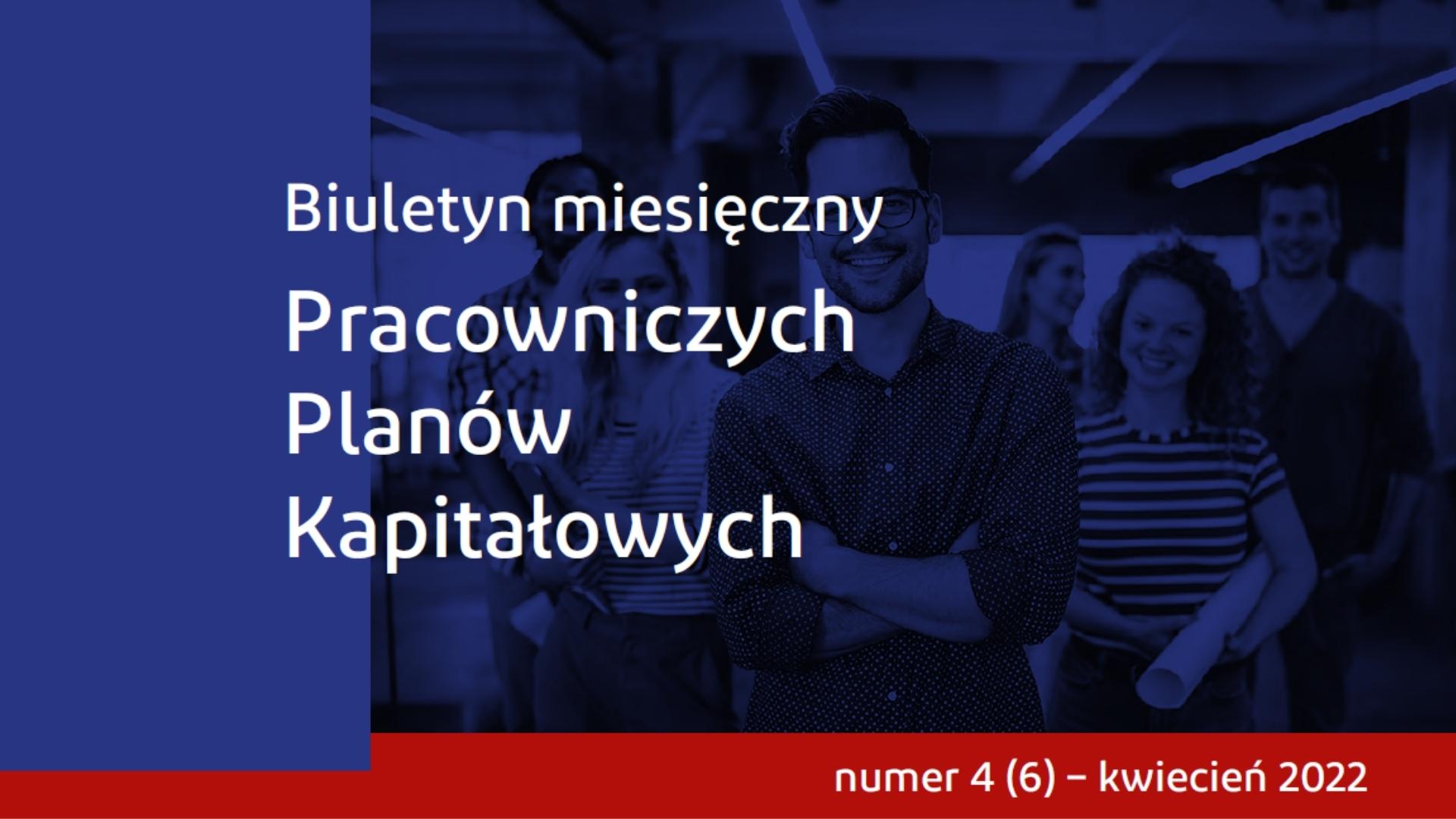 Co nowego w PPK? – prezentujemy kwietniowy numer Biuletynu miesięcznego PPK