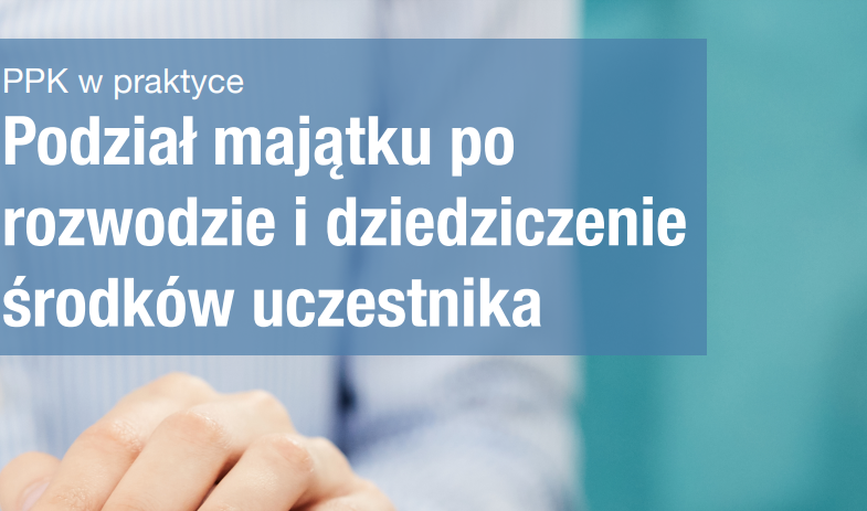 Nowa publikacja: Podział środków w razie rozwodu lub śmierci uczestnika PPK