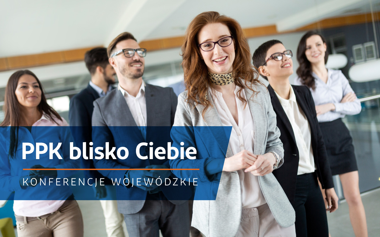 Konferencje wojewódzkie „PPK blisko Ciebie” już we wrześniu!