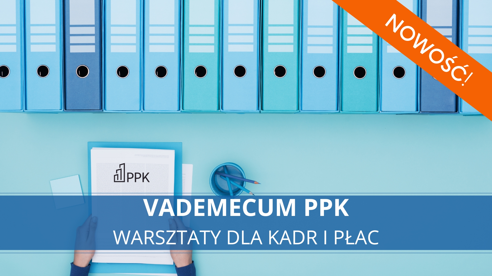 Vademecum PPK – nowe warsztaty dla kadr i płac
